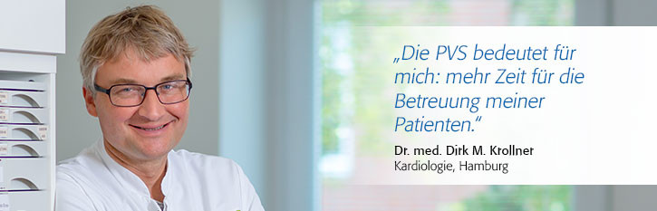 "Die PVS bedeutet für mich: mehr Zeit für die Betreuung meiner Patienten.", Dr. med. Dirk M. Krollner, Kardiologie, Hamburg