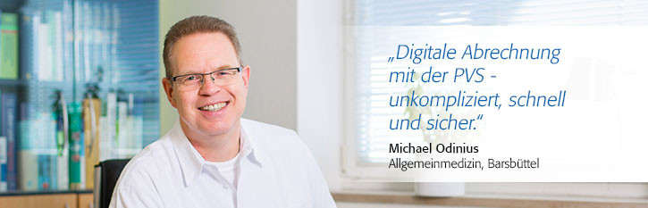 "Digitale Abrechnung mit der PVS- unkompliziert, schnell und sicher.", Michael Odinius, Allgemeinmedizin, Barsbüttel